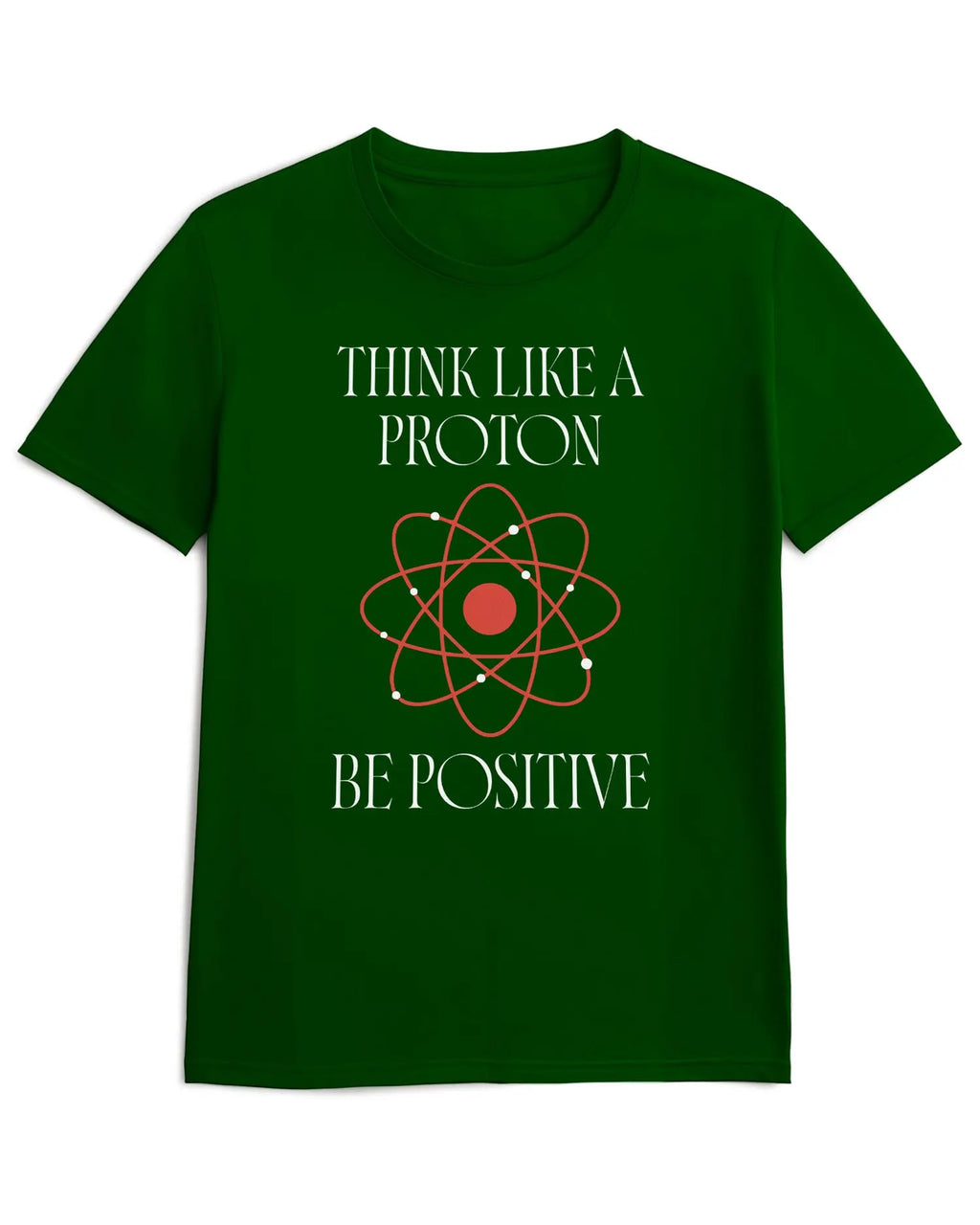 Camiseta de Manga Corta -  Think Like a Proton Be Positive  - 100% Algodón Home & Living