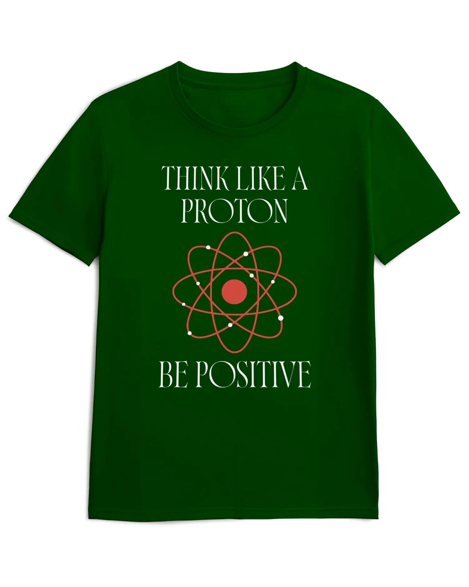 Camiseta de Manga Corta -  Think Like a Proton Be Positive  - 100% Algodón Home & Living